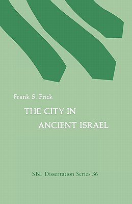 The City in Ancient Israel - Frick, Frank S