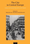 The City in Central Europe: Culture and Society from 1800 to the Present - Gee, Malcolm (Editor), and Steward, Jill (Editor), and Kirk, Tim (Editor)