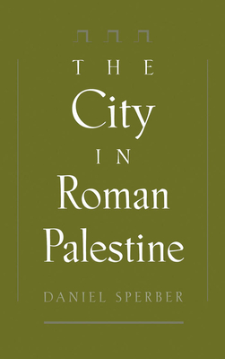 The City in Roman Palestine - Sperber, Daniel