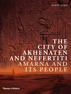 The City of Akhenaten and Nefertiti: Amarna and its People
