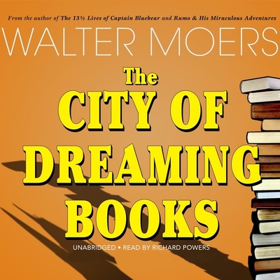 The City of Dreaming Books - Moers, Walter, and Brownjohn, John (Translated by), and Garcia, Paul Michael (Read by)