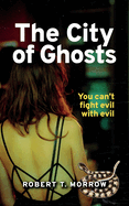 The City of Ghosts: You can't fight evil with evil