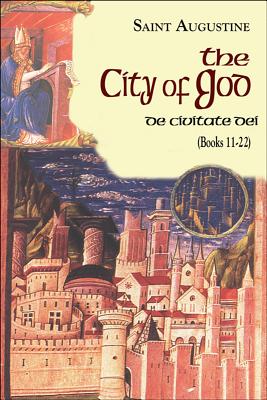 The City of God (11-22) - Rotelle, John E (Editor), and Augustine, St, and Babcock, William (Translated by)