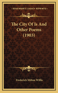 The City of Is and Other Poems (1903)