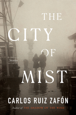 The City of Mist: Stories - Ruiz Zafon, Carlos