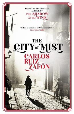 The City of Mist: The last book by the bestselling author of The Shadow of the Wind - Zafon, Carlos Ruiz