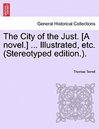 The City of the Just. [A Novel.] ... Illustrated, Etc. (Stereotyped Edition.).
