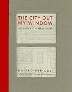 The City Out My Window: 63 Views on New York
