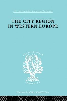 The City Region in Western Europe - Dickinson, Robert E