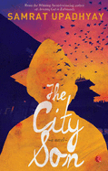 The City Son: A Novel - Upadhyay, Samrat