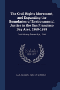 The Civil Rights Movement, and Expanding the Boundaries of Environmental Justice in the San Francisco Bay Area, 1960-1999: Oral History Transcript / 200