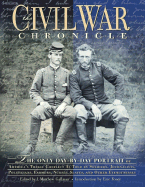 The Civil War Chronicle: The Only Day-By-Day Portrait of America's Tragic Conflict as Told by Soldiers, Jounalists, Politicians, Farmers, Nurses, Slaves, and Other Eyewitnesses