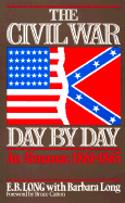 The Civil War Day by Day: An Almanac, 1861-1865 - Long, E B, and Long, Barbara, MS, Atc