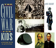 The Civil War for Kids: A History with 21 Activities - Herbert, Janis