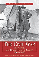 The Civil War: Gettysburg and Other Eastern Battles 1863-1865