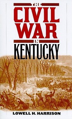 The Civil War in Kentucky - Harrison, Lowell H