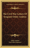 The Civil War Letters of Sergeant Onley Andrus