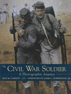 The Civil War Soldier: A Photographic Journey