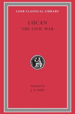 The Civil War - Lucan, and Duff, J D (Translated by)