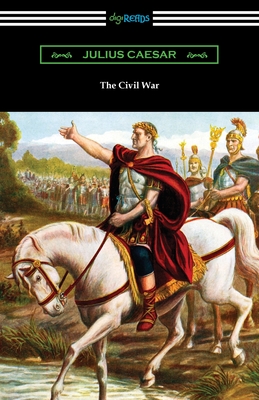 The Civil War - Caesar, Julius, and Macdevitt, W A (Translated by)