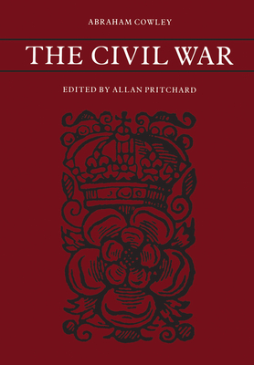 The Civil War - Cowley, Abraham, and Pritchard, Allan (Editor)