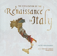 The Civilization of the Renaissance in Italy Lib/E