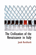 The Civilization of the Renaissance in Italy - Burckhardt, Jacob