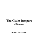 The Claim Jumpers - White, Stewart Edward