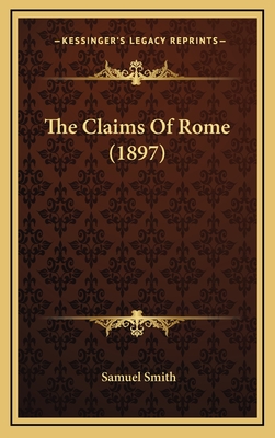 The Claims of Rome (1897) - Smith, Samuel