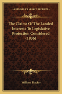 The Claims of the Landed Interests to Legislative Protection Considered (1836)