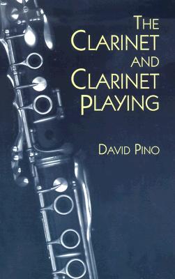 The Clarinet and Clarinet Playing - Pino, David