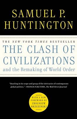 The Clash of Civilizations and the Remaking of World Order - Huntington, Samuel P
