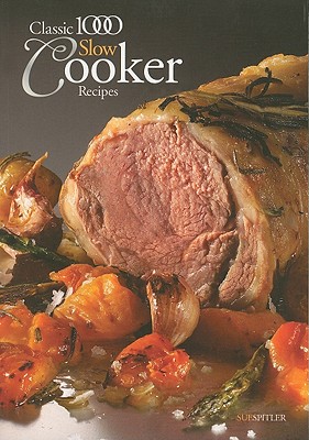 The Classic 1000 Slow Cooker Recipes - Spitler, Sue