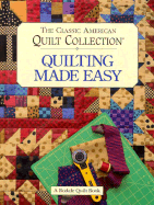 The Classic American Quilt Collection: Quilting Made Easy - Soltys, Karen C (Editor)