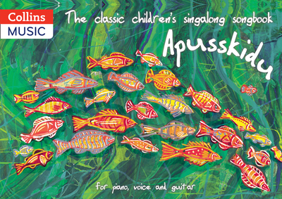 The classic children's singalong songbook: Apusskidu: For Piano, Voice and Guitar - Gadsby, David, and Harrop, Beatrice, and Blakeley, Peggy