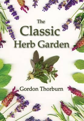 The Classic Herb Garden - Thorburn, Gordon