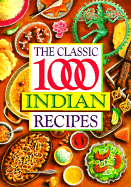 The Classic One Thousand Indian Recipes - Chopra, Veena