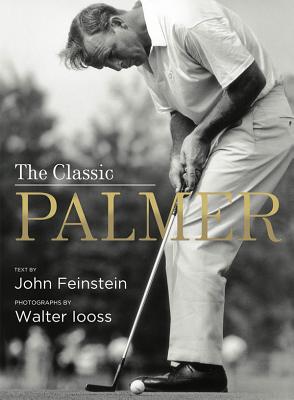 The Classic Palmer - Feinstein, John, and Iooss, Walter (Photographer)