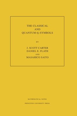 The Classical and Quantum 6j-Symbols. (Mn-43), Volume 43 - Carter, J Scott, and Flath, Daniel E, and Saito, Masahico