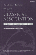 The Classical Association: The First Century 1903-2003