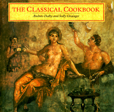 The Classical Cookbook - Dalby, Andrew, Professor, and Grainger, Sally
