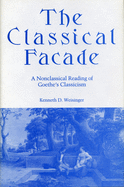 The Classical Facade: A Non-Classical Reading of Goethe's Classicism