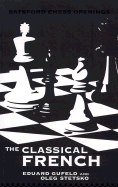 The Classical French - Gufeld, Eduard, Grandmaster, and Stetsko, Oleg, Master, and Sugden, John Peter (Translated by)