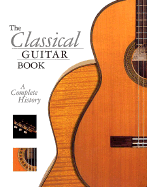 The Classical Guitar: A Complete History