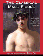 The Classical Male Figure: 50 Frameable 8" x 10" Prints of Exquisite, Historical Male Figure Art