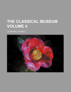 The Classical Museum Volume 4