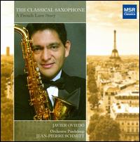The Classical Saxophone: A French Love Story - Javier Oviedo (sax); Pasdeloup Concert Association Orchestra; Jean-Pierre Schmitt (conductor)