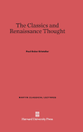 The Classics and Renaissance Thought - Kristeller, Paul Oskar, Professor