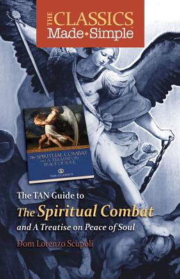 The Classics Made Simple: The Spiritual Combat: And a Treatise on Peace of the Soul - Scupoli, Lorenzo