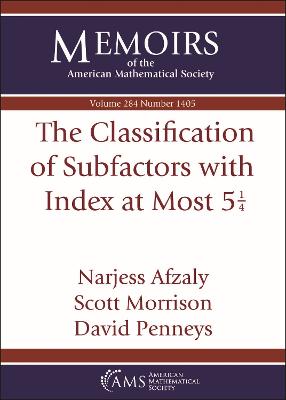 The Classification of Subfactors with Index at Most $5 \frac {1}{4}$ - Afzaly, Narjess, and Morrison, Scott, and Penneys, David
